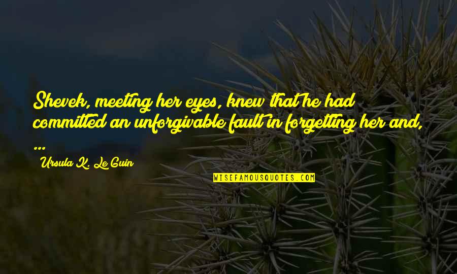 Nicolaus Otto Quotes By Ursula K. Le Guin: Shevek, meeting her eyes, knew that he had