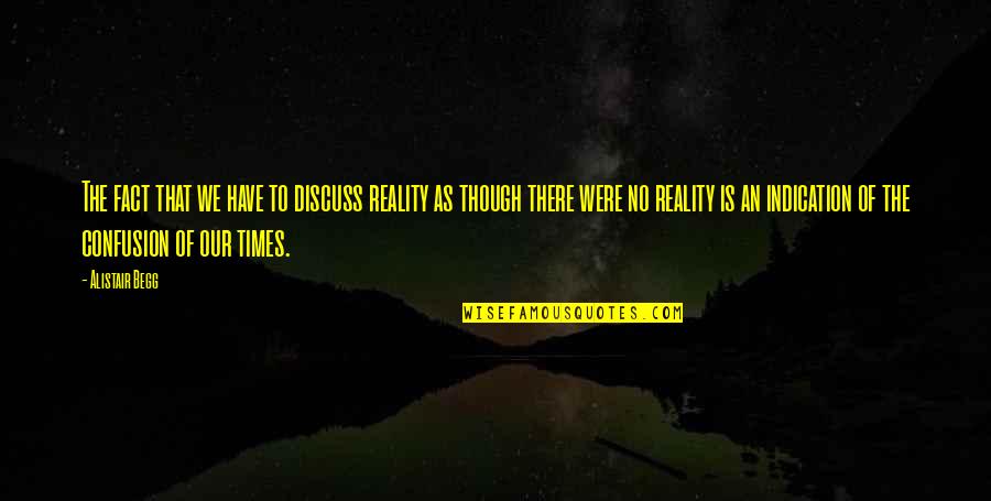 Nicole C Mullen Quotes By Alistair Begg: The fact that we have to discuss reality Nicole C Mullen Quotes By Alistair Begg: The fact that we have to discuss reality