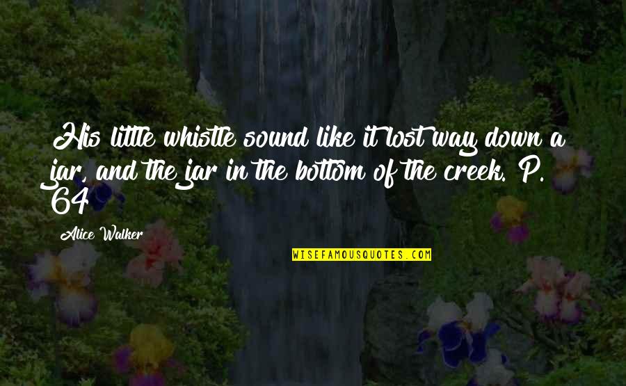 Nicole Kidman Days Of Thunder Quotes By Alice Walker: His little whistle sound like it lost way