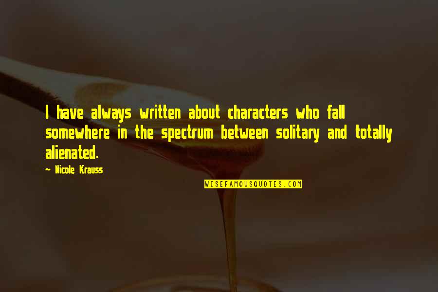 Nicole Krauss Quotes By Nicole Krauss: I have always written about characters who fall