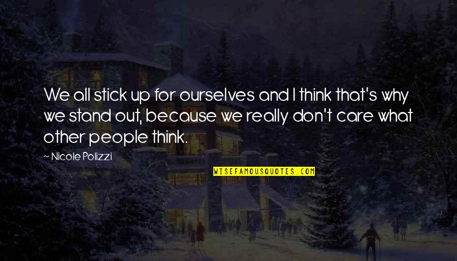 Nicole Polizzi Quotes By Nicole Polizzi: We all stick up for ourselves and I