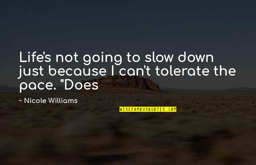 Nicole's Quotes By Nicole Williams: Life's not going to slow down just because