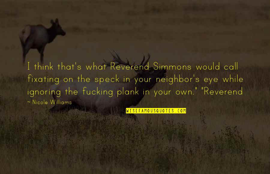 Nicole's Quotes By Nicole Williams: I think that's what Reverend Simmons would call