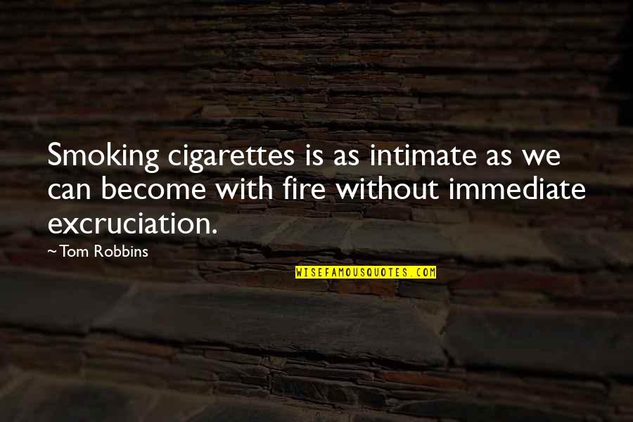 Nicoletta Braschi Quotes By Tom Robbins: Smoking cigarettes is as intimate as we can