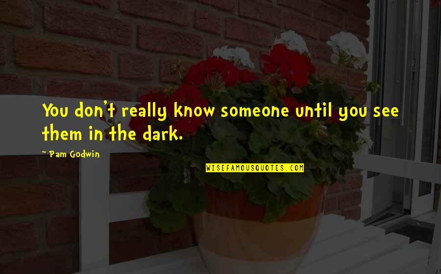 Nicolich Towing Quotes By Pam Godwin: You don't really know someone until you see