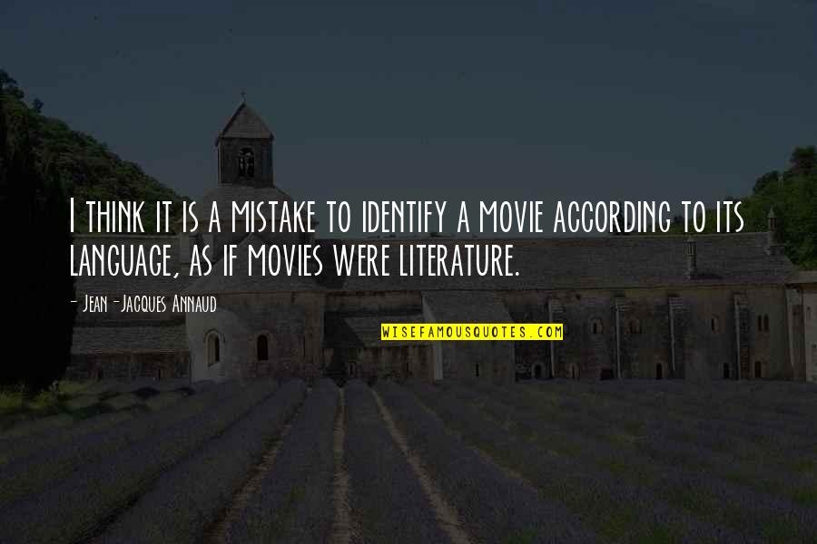 Nicolina Boykin Quotes By Jean-Jacques Annaud: I think it is a mistake to identify