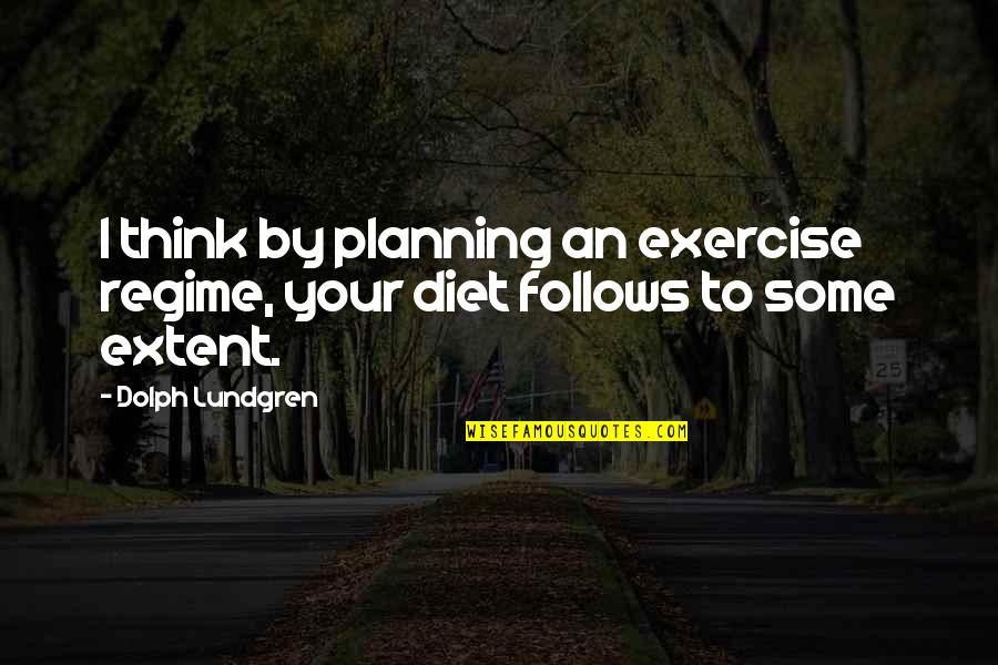 Nicoline Melbye Quotes By Dolph Lundgren: I think by planning an exercise regime, your