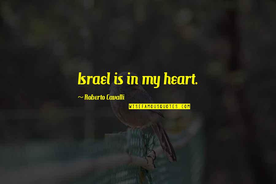 Nicoline Sofa Quotes By Roberto Cavalli: Israel is in my heart.
