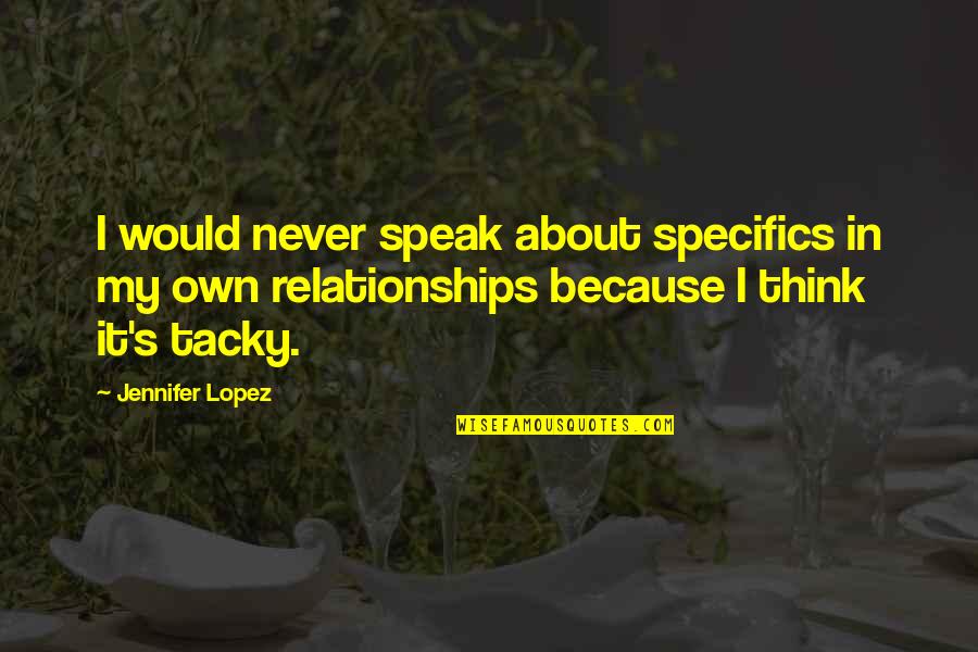 Nicolinos Palm Quotes By Jennifer Lopez: I would never speak about specifics in my