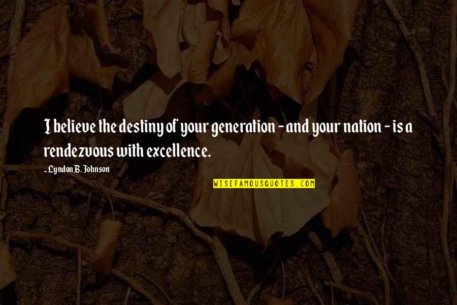 Nicoll Quotes By Lyndon B. Johnson: I believe the destiny of your generation -
