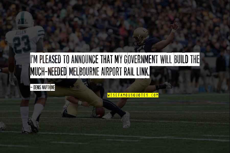 Nicolla Environmental Quotes By Denis Napthine: I'm pleased to announce that my government will Nicolla Environmental Quotes By Denis Napthine: I'm pleased to announce that my government will
