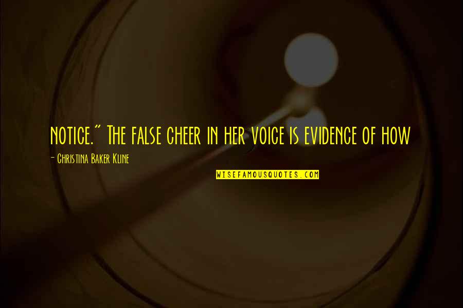 Nicolla Randall Quotes By Christina Baker Kline: notice." The false cheer in her voice is Nicolla Randall Quotes By Christina Baker Kline: notice." The false cheer in her voice is