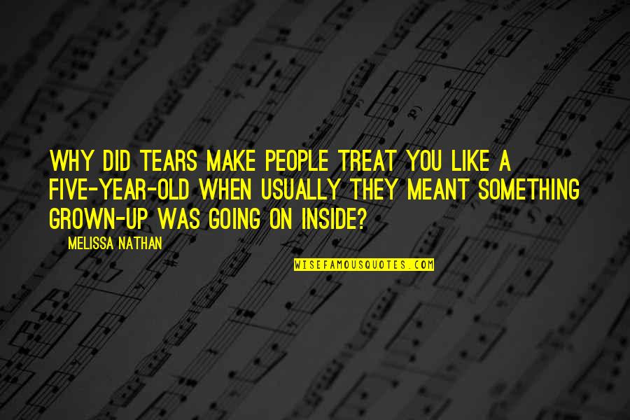 Nicollette Quotes By Melissa Nathan: Why did tears make people treat you like Nicollette Quotes By Melissa Nathan: Why did tears make people treat you like