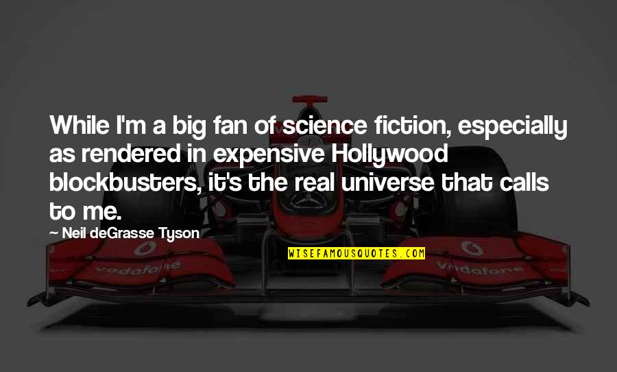 Nicollette Sheridan Quotes By Neil DeGrasse Tyson: While I'm a big fan of science fiction,