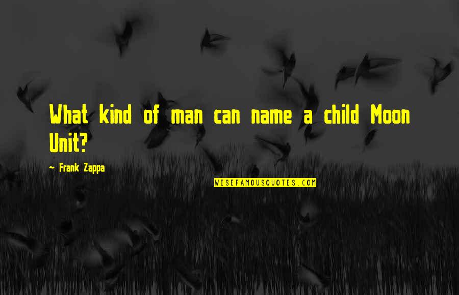Nicotiana Glauca Quotes By Frank Zappa: What kind of man can name a child