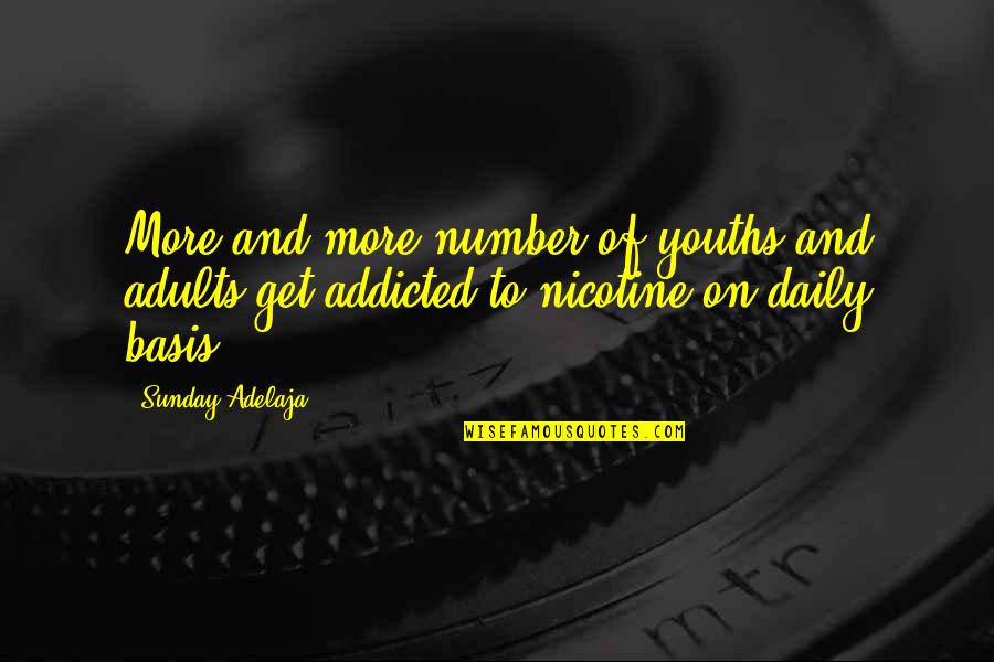 Nicotine Quotes By Sunday Adelaja: More and more number of youths and adults