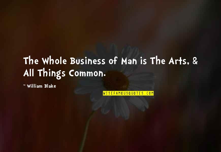 Nicotine Song Quotes By William Blake: The Whole Business of Man is The Arts, Nicotine Song Quotes By William Blake: The Whole Business of Man is The Arts,