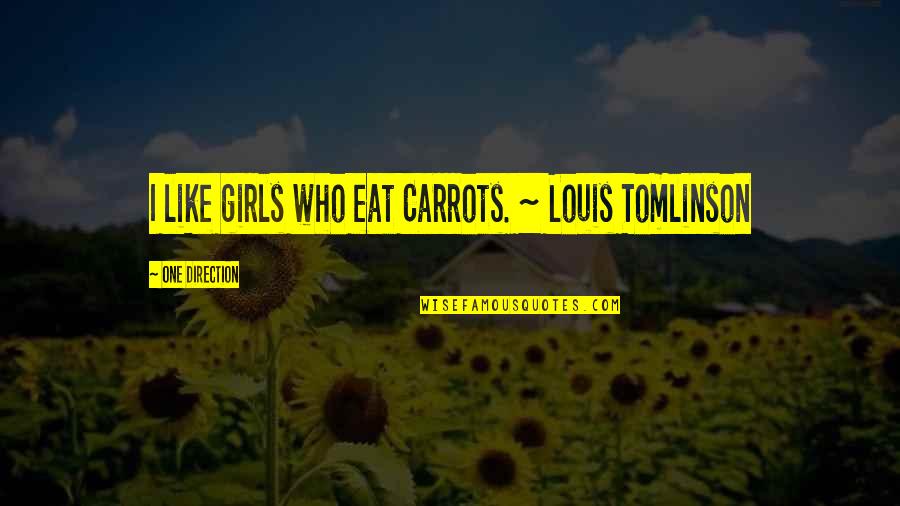 Nicotinic Vs Muscarinic Receptors Quotes By One Direction: I like girls who eat Carrots. ~ Louis Nicotinic Vs Muscarinic Receptors Quotes By One Direction: I like girls who eat Carrots. ~ Louis
