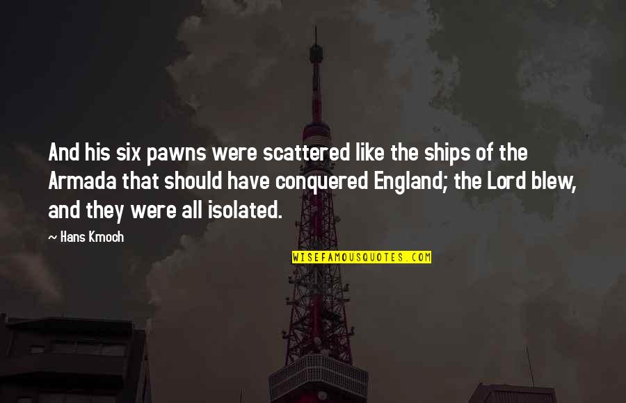 Niczego Nie Quotes By Hans Kmoch: And his six pawns were scattered like the Niczego Nie Quotes By Hans Kmoch: And his six pawns were scattered like the