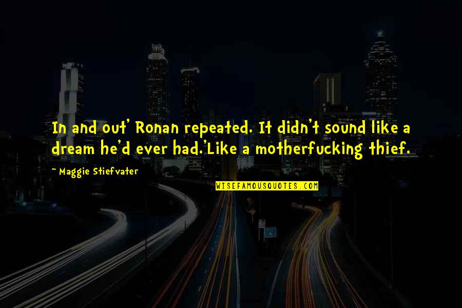 Niczego Nie Quotes By Maggie Stiefvater: In and out' Ronan repeated. It didn't sound Niczego Nie Quotes By Maggie Stiefvater: In and out' Ronan repeated. It didn't sound