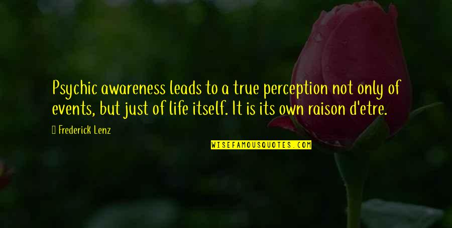 Nidadavolu Kota Quotes By Frederick Lenz: Psychic awareness leads to a true perception not Nidadavolu Kota Quotes By Frederick Lenz: Psychic awareness leads to a true perception not