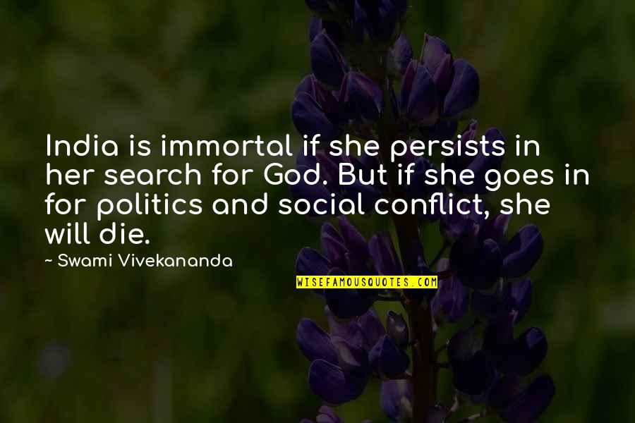 Nidas Dofus Quotes By Swami Vivekananda: India is immortal if she persists in her