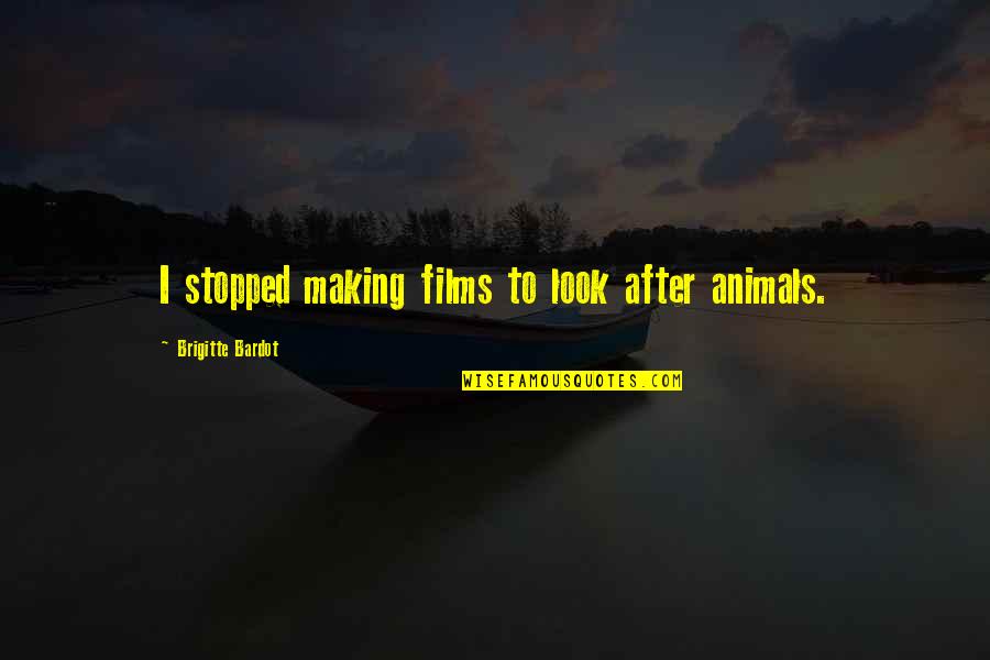 Nidavellir Infinity Quotes By Brigitte Bardot: I stopped making films to look after animals. Nidavellir Infinity Quotes By Brigitte Bardot: I stopped making films to look after animals.