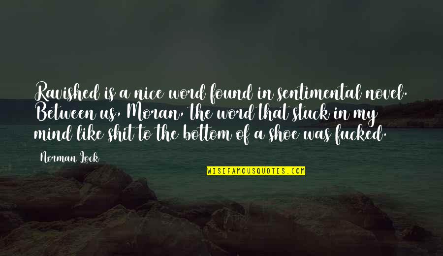 Nieberding Quotes By Norman Lock: Ravished is a nice word found in sentimental Nieberding Quotes By Norman Lock: Ravished is a nice word found in sentimental