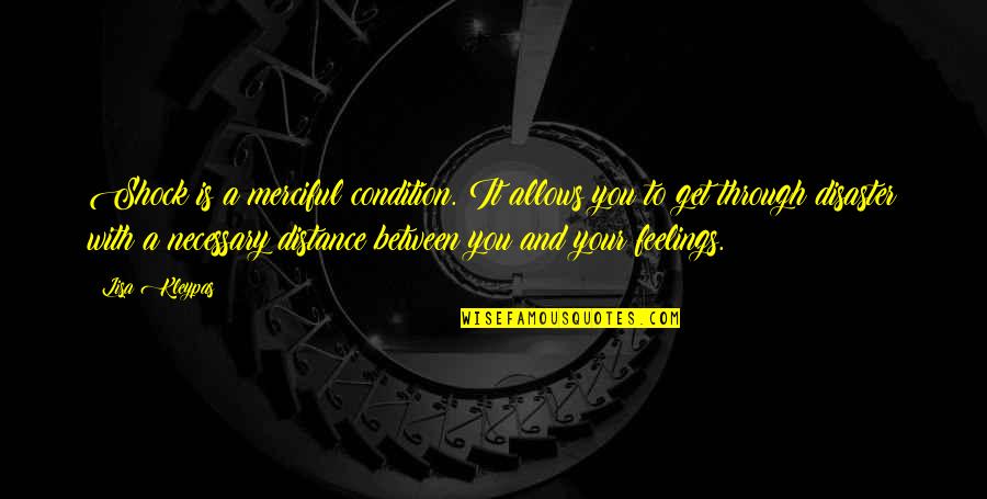 Niebergall Of Flanders Quotes By Lisa Kleypas: Shock is a merciful condition. It allows you Niebergall Of Flanders Quotes By Lisa Kleypas: Shock is a merciful condition. It allows you
