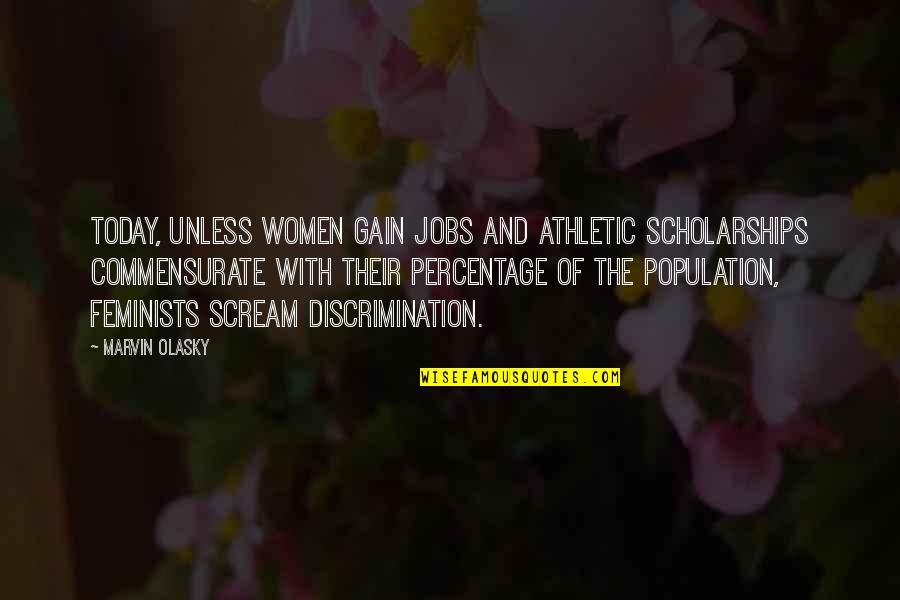 Niebieska Quotes By Marvin Olasky: Today, unless women gain jobs and athletic scholarships Niebieska Quotes By Marvin Olasky: Today, unless women gain jobs and athletic scholarships