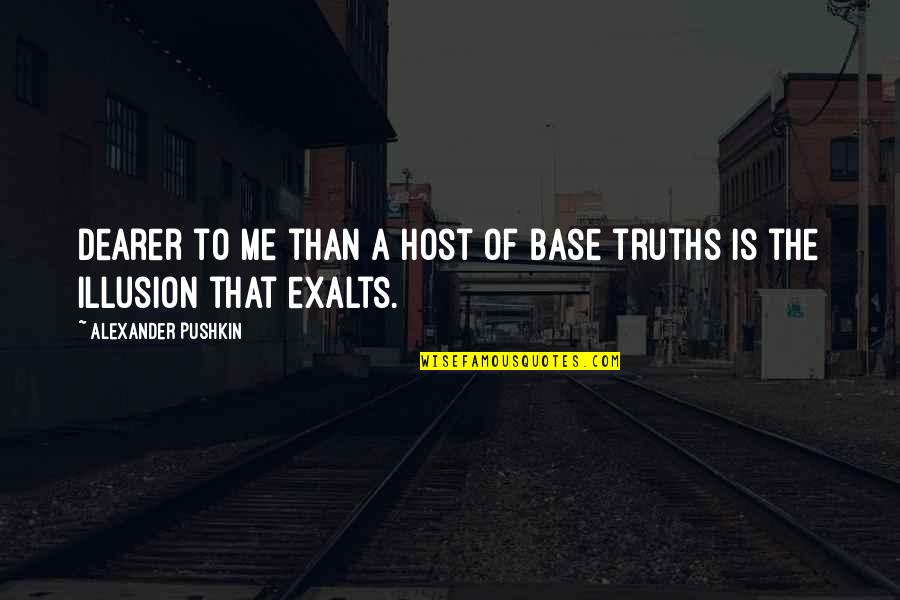 Niebieskie Chachary Quotes By Alexander Pushkin: Dearer to me than a host of base Niebieskie Chachary Quotes By Alexander Pushkin: Dearer to me than a host of base