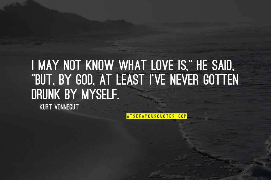 Niebieskie Ptaszki Quotes By Kurt Vonnegut: I may not know what love is," he