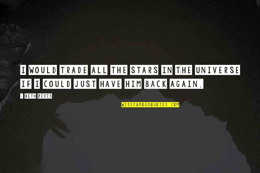 Nieblas Quotes By Beth Revis: I would trade all the stars in the