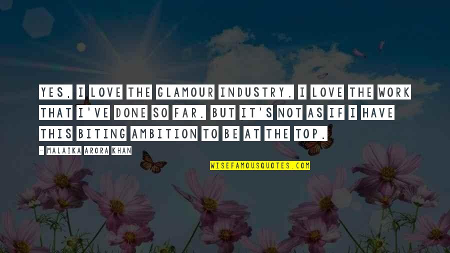 Nieboer Makelaar Quotes By Malaika Arora Khan: Yes, I love the glamour industry. I love Nieboer Makelaar Quotes By Malaika Arora Khan: Yes, I love the glamour industry. I love