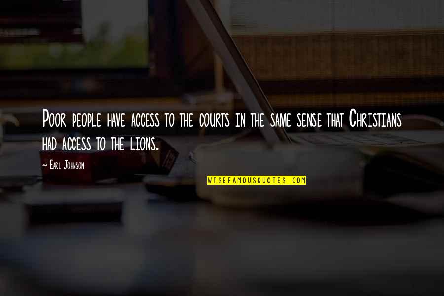 Nieboo Quotes By Earl Johnson: Poor people have access to the courts in Nieboo Quotes By Earl Johnson: Poor people have access to the courts in