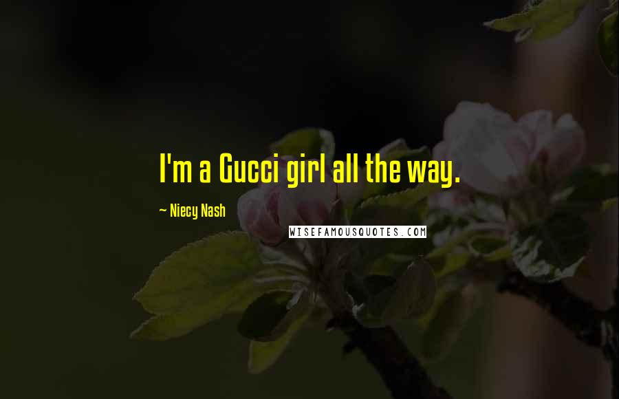 Niecy Nash quotes: I'm a Gucci girl all the way.