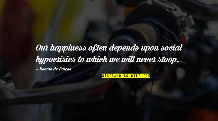 Niedeckens Quotes By Honore De Balzac: Our happiness often depends upon social hypocrisies to Niedeckens Quotes By Honore De Balzac: Our happiness often depends upon social hypocrisies to