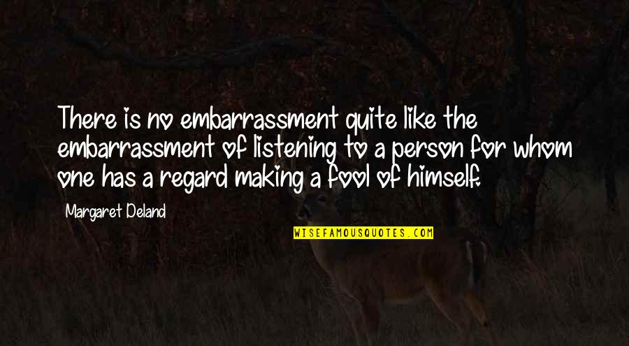 Niedeckens Quotes By Margaret Deland: There is no embarrassment quite like the embarrassment Niedeckens Quotes By Margaret Deland: There is no embarrassment quite like the embarrassment