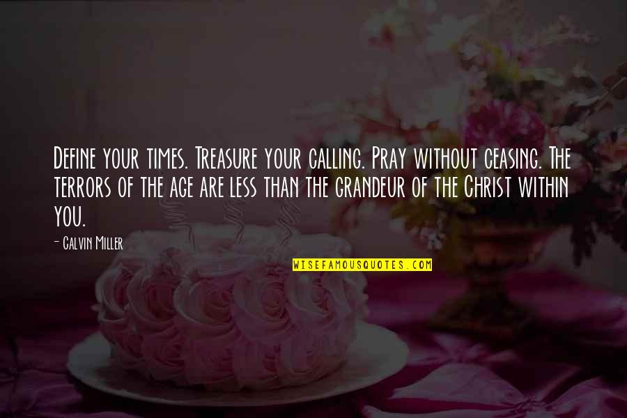 Niedecker Quotes By Calvin Miller: Define your times. Treasure your calling. Pray without