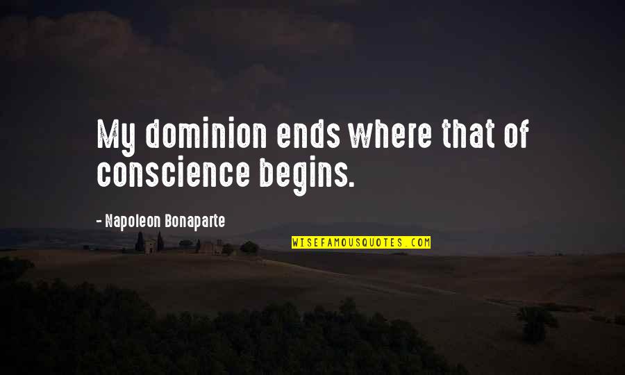 Niedens Auction Quotes By Napoleon Bonaparte: My dominion ends where that of conscience begins.