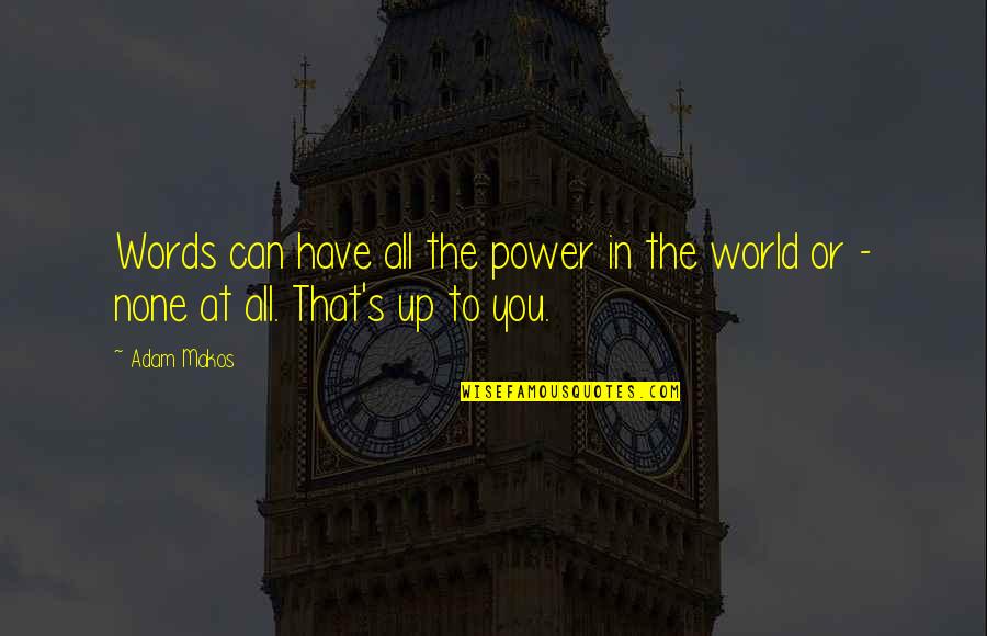 Niederer Adel Quotes By Adam Makos: Words can have all the power in the