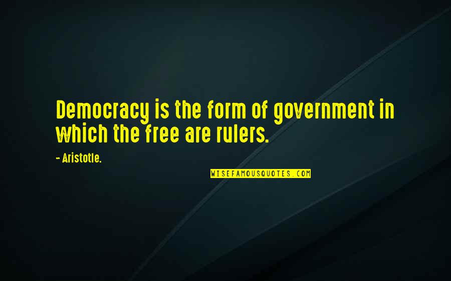 Niederhausen Quotes By Aristotle.: Democracy is the form of government in which