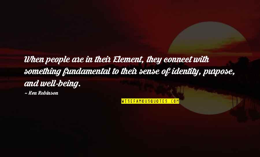 Niederhausen Quotes By Ken Robinson: When people are in their Element, they connect