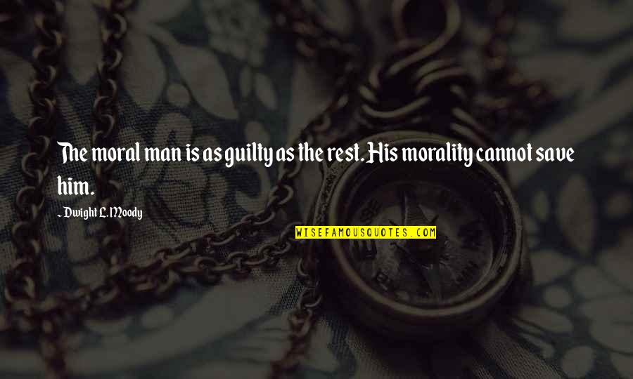 Niederhauser And Davis Quotes By Dwight L. Moody: The moral man is as guilty as the