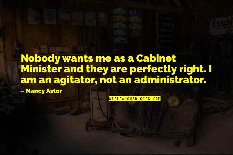 Niederhauser Of Dix Quotes By Nancy Astor: Nobody wants me as a Cabinet Minister and
