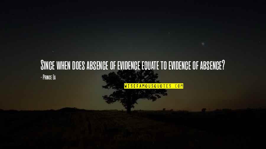 Niederhoffer Quotes By Prince Ea: Since when does absence of evidence equate to