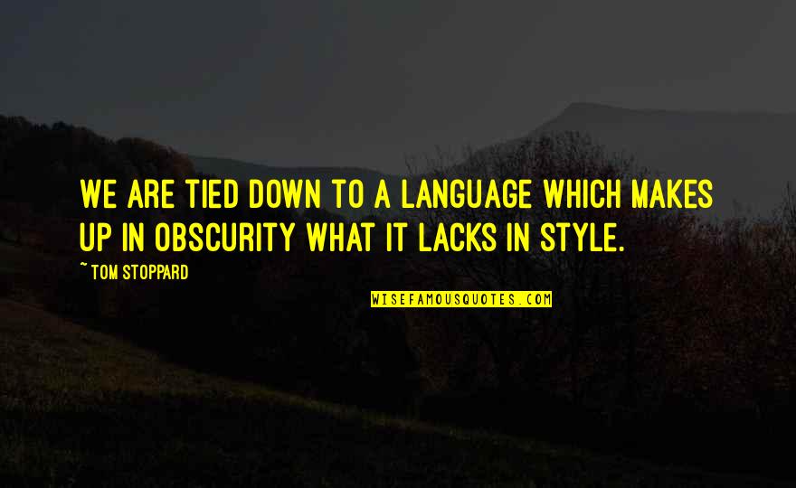 Niederhoffer Quotes By Tom Stoppard: We are tied down to a language which
