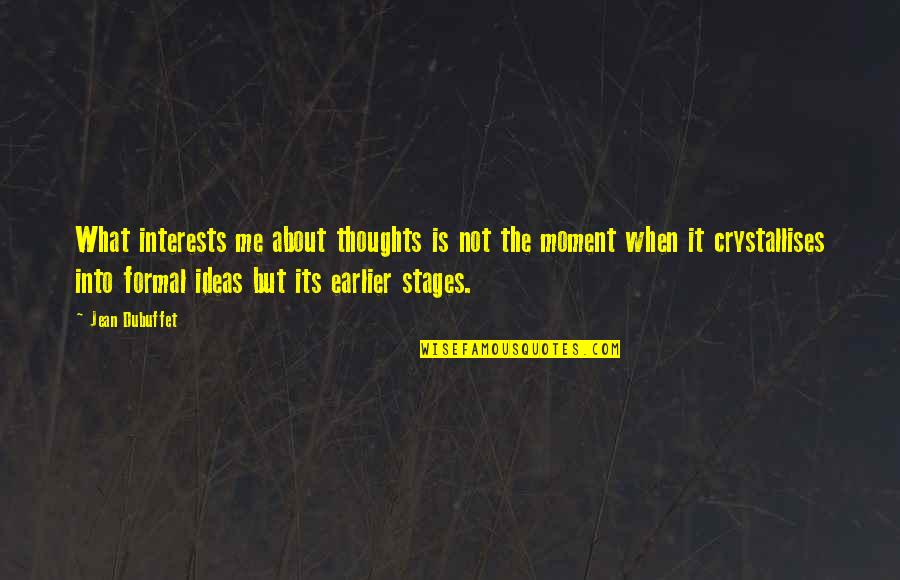 Niederhoffer Victor Quotes By Jean Dubuffet: What interests me about thoughts is not the