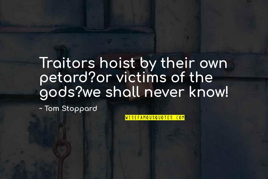 Niederhoffer Victor Quotes By Tom Stoppard: Traitors hoist by their own petard?or victims of