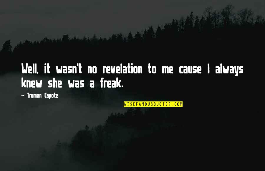 Niedosyt Palaye Quotes By Truman Capote: Well, it wasn't no revelation to me cause